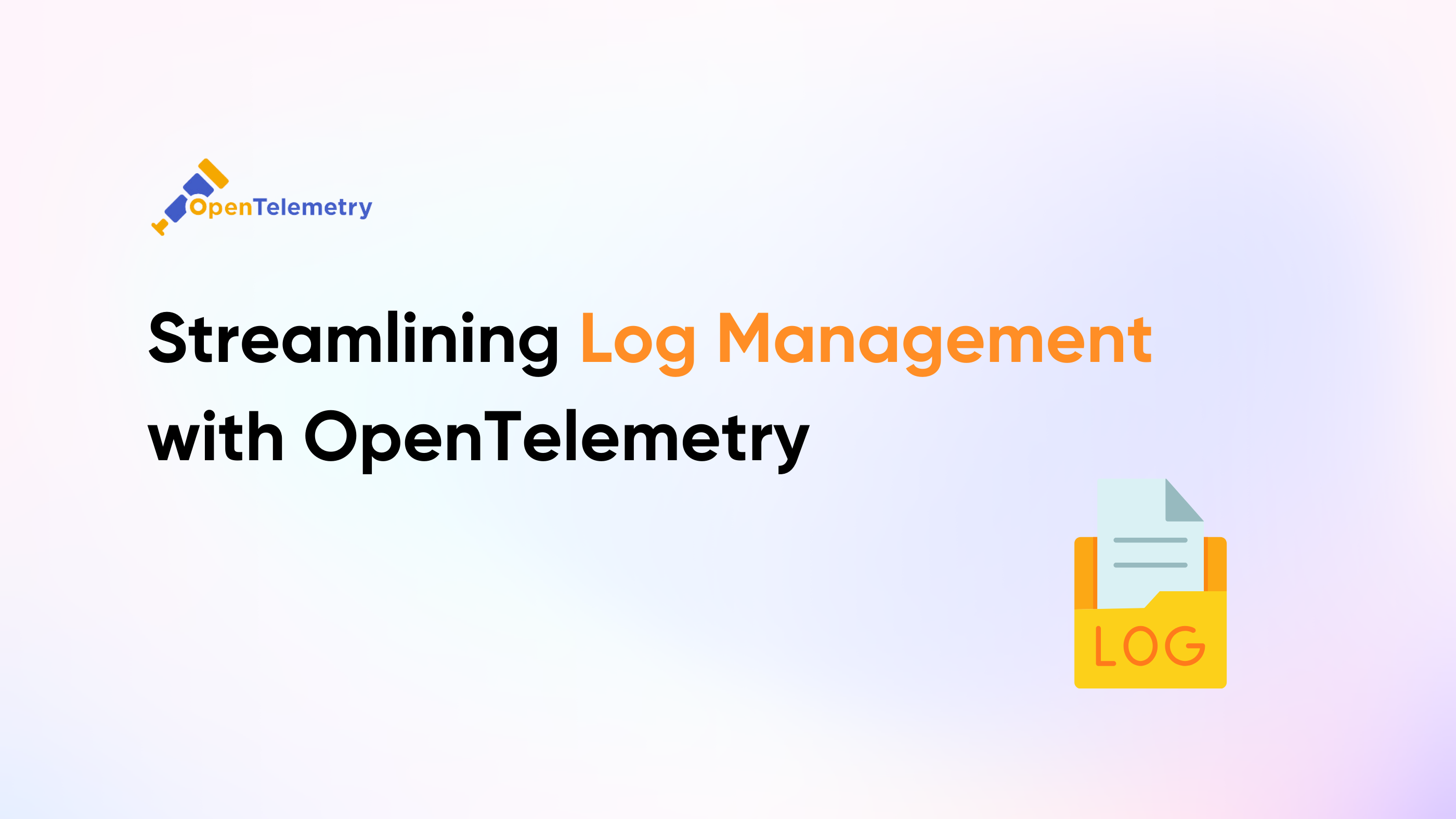 Streamlining Log Management with OpenTelemetry - Best Practices for Capturing, Parsing, and Storing Logs